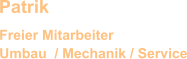 Umbau / Mechanik / Service Patrik Freier Mitarbeiter
